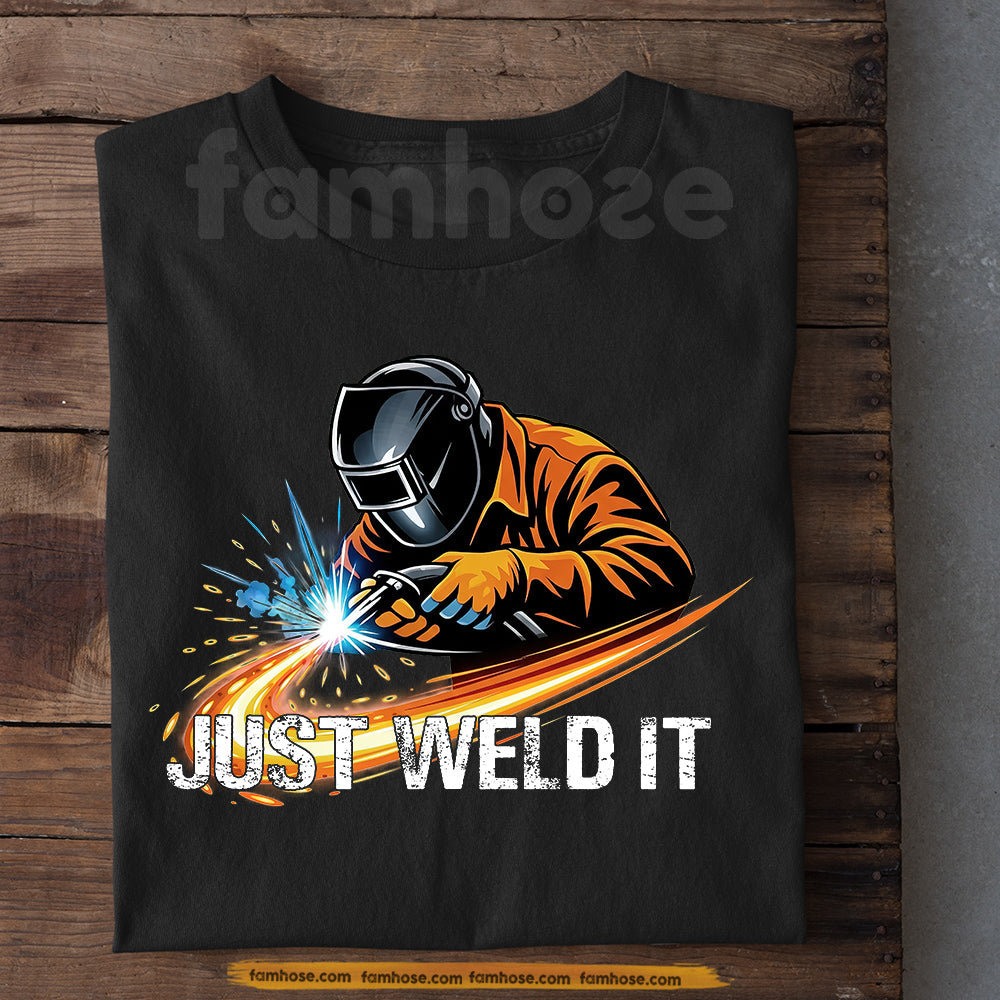 Funny Welder T-shirt, Just Do It Tees Gift For Welder Lovers