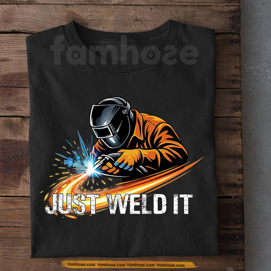 Funny Welder T-shirt, Just Do It Tees Gift For Welder Lovers