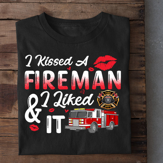 Funny Firefighter T-shirt, I Kissed A Fireman I Liked It, Valentine's Day Gift For Firefighter Lovers, Fireman Tee