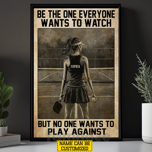 Personalized Pickleball Girl Canvas Painting, Be The One Everyone Wants To Watch Sport Wall Art Decor, Poster Gift For Pickleball Lover