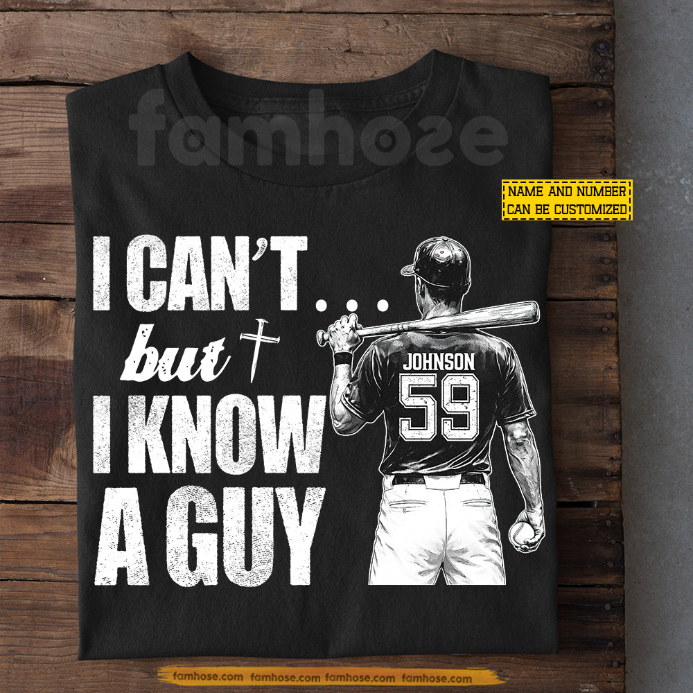 Personalized Baseball Man God T-shirt, I Can't But I Know A Guy Sport Tees Gift For Christian, Bseball Lover