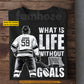 Personalized Hockey T-shirt, What Is Life Without Goals Sport Tees Gift For Hockey Lover