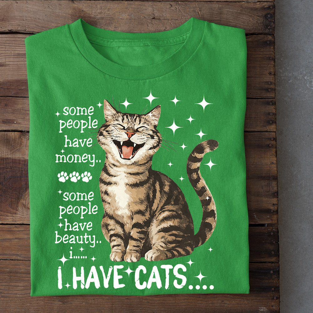 Funny Cat T-shirt, Some People Have Money I Have Cats Tees Gift For Cat Lovers