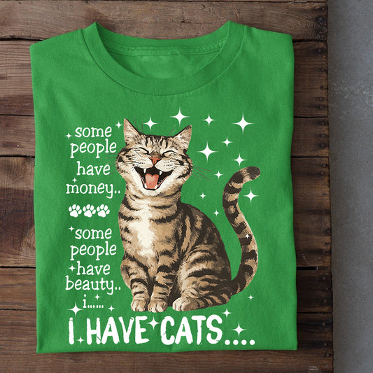 Funny Cat T-shirt, Some People Have Money I Have Cats Tees Gift For Cat Lovers