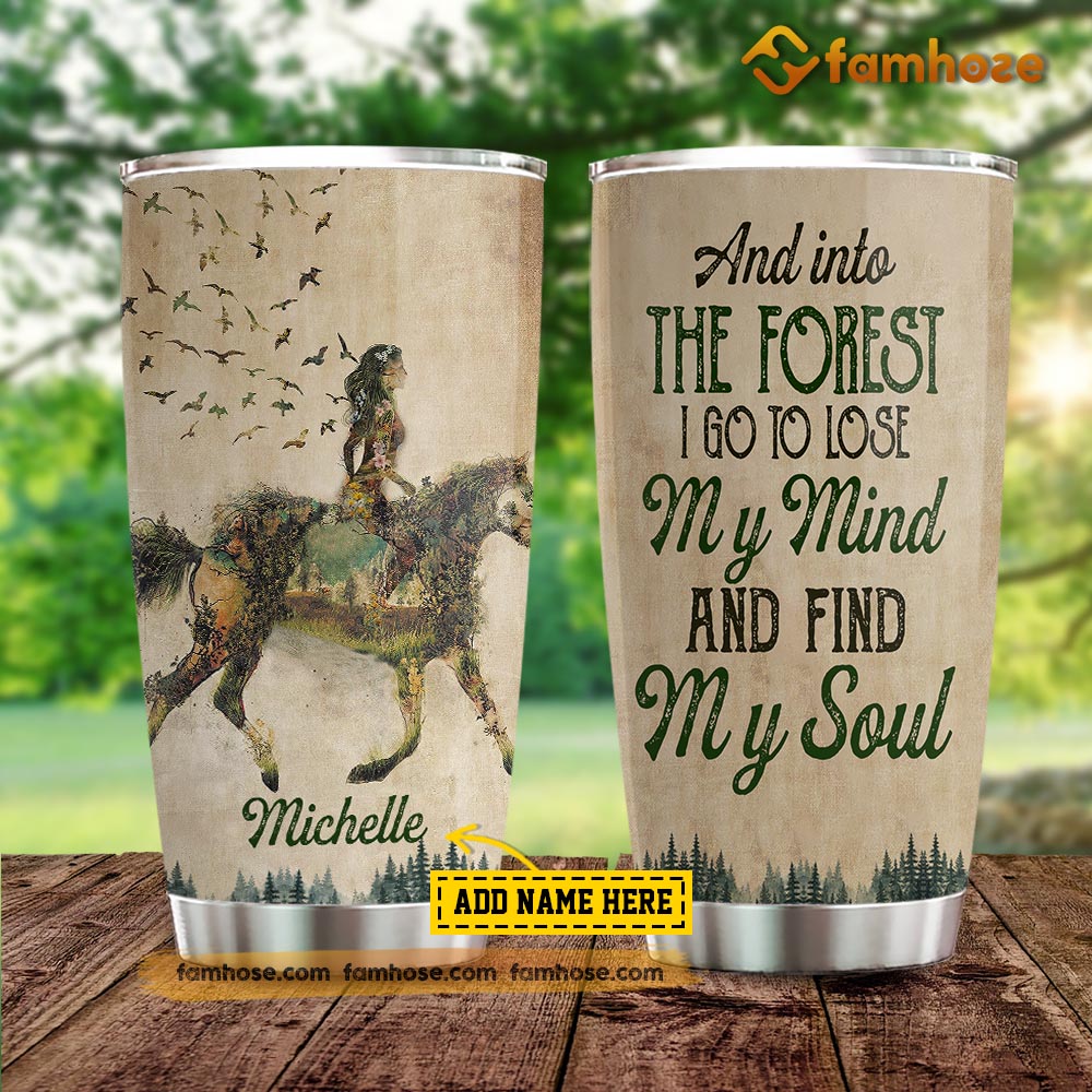 Personalized Horse Tumbler, And Into The Forest I Go To Lose My Mind And Find My Soul Stainless Steel Tumbler, Tumbler Gifts For Horse Lovers