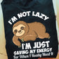 I'm Not Lazy I'm Just Saving My Energy For When I Really Need It, Sloth T-shirt, Team Sloth Lover Gift, Sloth Tees