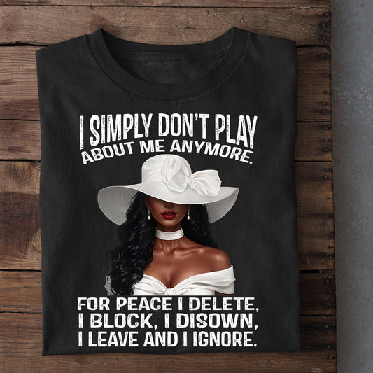 Personalized Black Woman T-shirt, I Simply Don't Play About Me Anymore Tees Gift For Black Woman