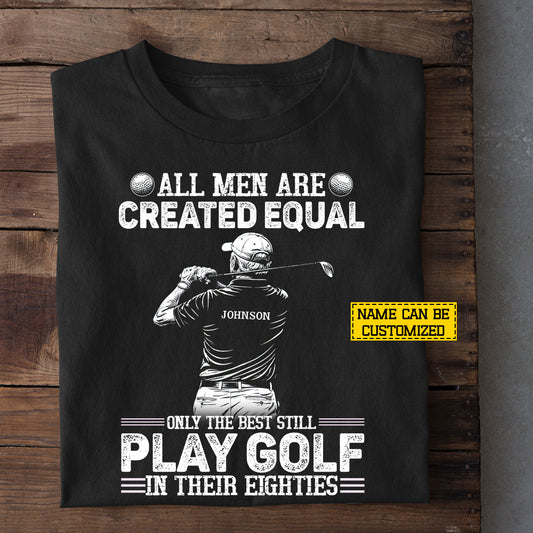 Personalized Golf Old Man T-shirt, All Men Are Created Equal Tees Gift For Golf Lover