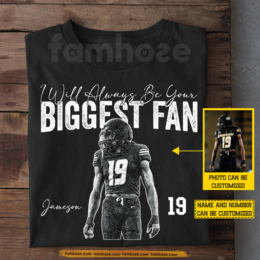 Personalized Football T-shirt, I Will Always Be Your Biggest Fan Sport Tees Gift For Football Lover