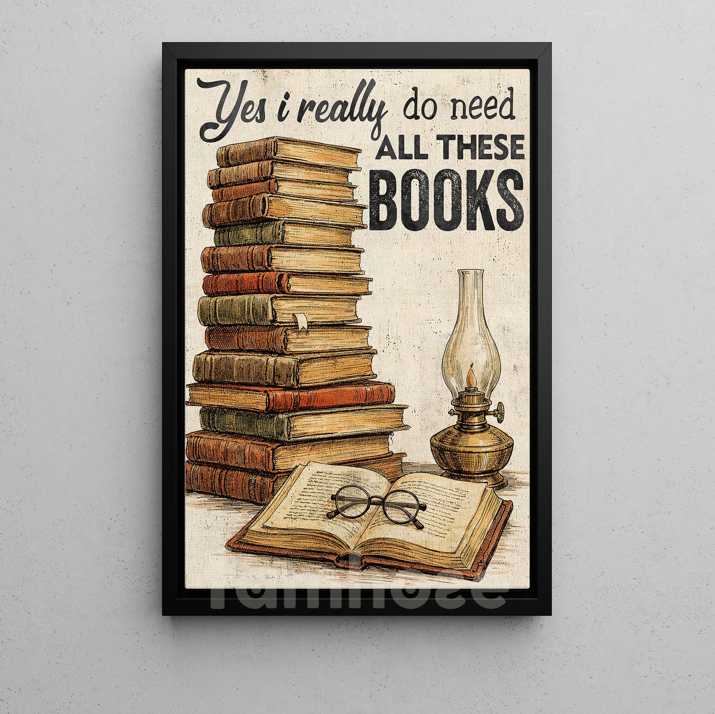 Funny Reading Canvas Painting, Yes I Really Do Need All These Books Wall Art Decor, Poster Gift For Book Lover