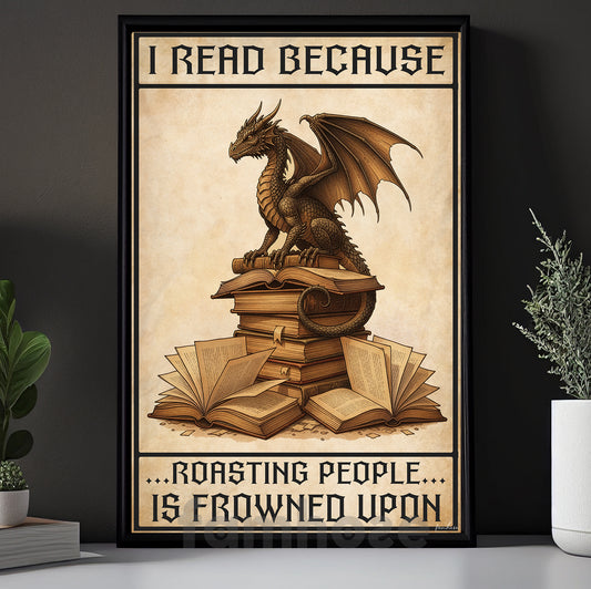 Funny Dragon & Reading Canvas Painting, I Read Because Roasting People Is Frowned Upon Wall Art Decor, Poster Gift For Book Lover