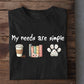 Reading T-shirt, My Needs Are Simple Tees Gift For Book Lover