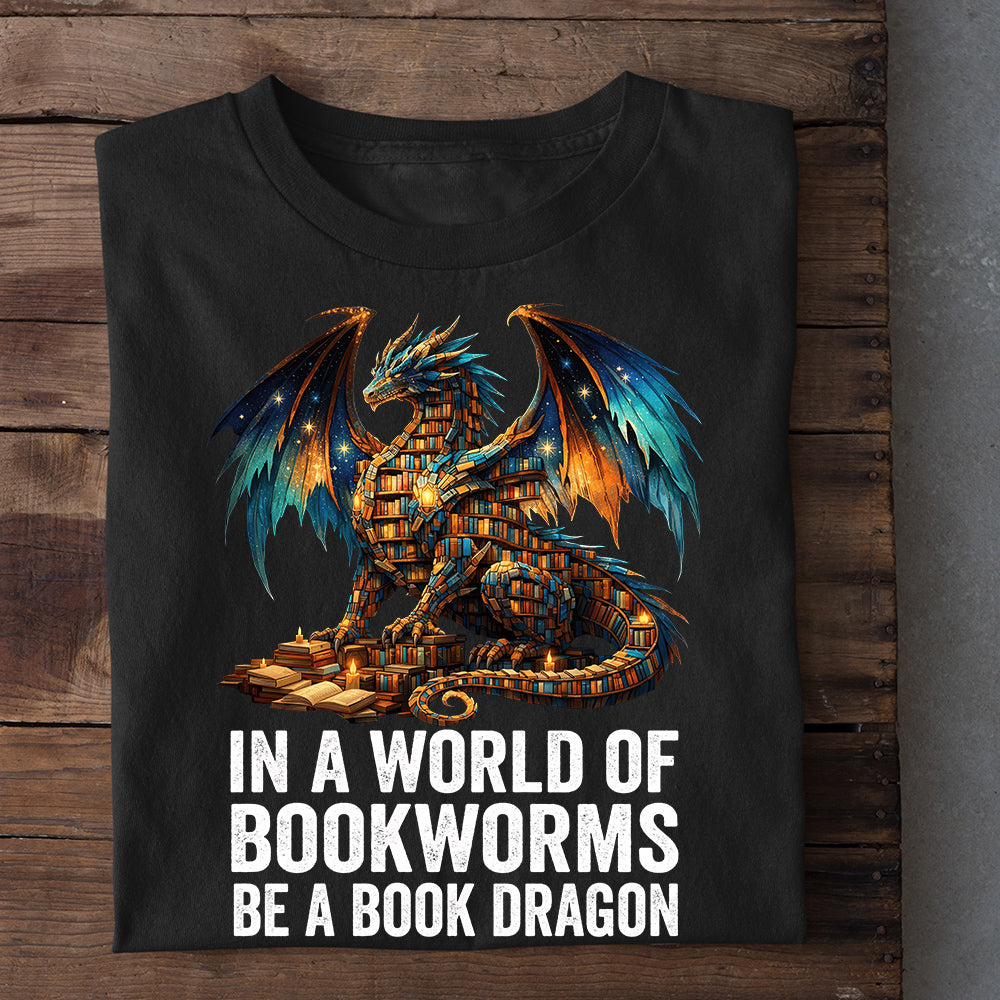Reading T-shirt, In A World Of Bookworms Be A Book Dragon Tees Gift For Book Lover