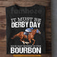 Secretariat Horse T-shirt, It Must Be Derby Day Tees Gift For Horse Racing Lovers, Fan Of Kentucky Derby