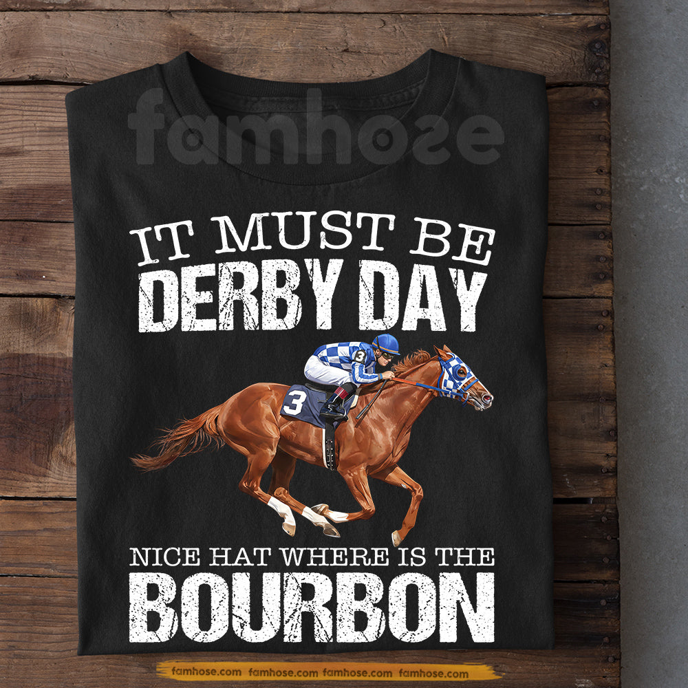 Secretariat Horse T-shirt, It Must Be Derby Day Tees Gift For Horse Racing Lovers, Fan Of Kentucky Derby