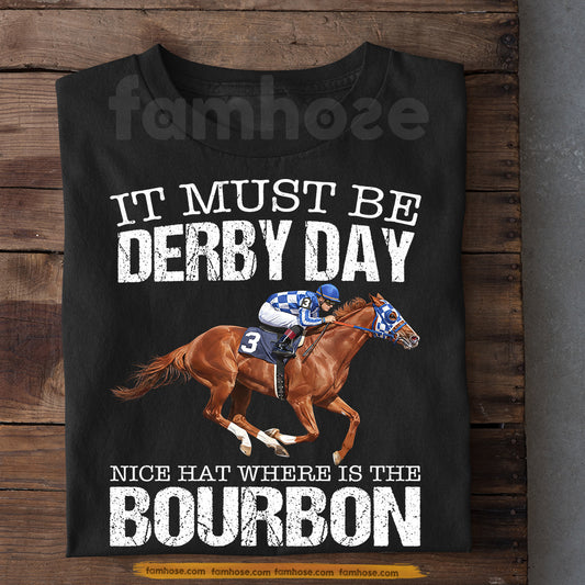 Secretariat Horse T-shirt, It Must Be Derby Day Tees Gift For Horse Racing Lovers, Fan Of Kentucky Derby