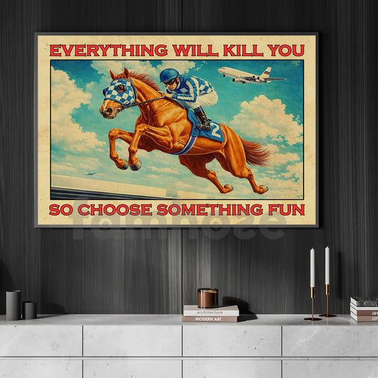 Secretariat Horse Canvas Painting, Everythig Will Kill You Wall Art Decor, Poster Gift For Horse Racing Lovers, Fan Of Kentucky Derby