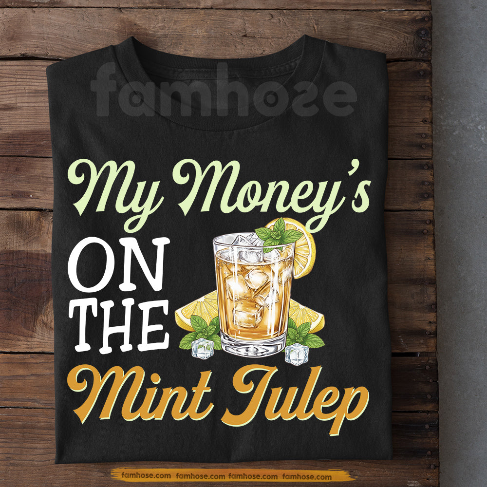 Kentucky Derby Day T-shirt, My Money's On The Mint Julep Tees Gift For Horse Racing Lover
