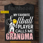 Personalized Softball Grandma T-shirt, My Favorite Softball Player Sport Mother's Day Tees Gift For Softball Lovers