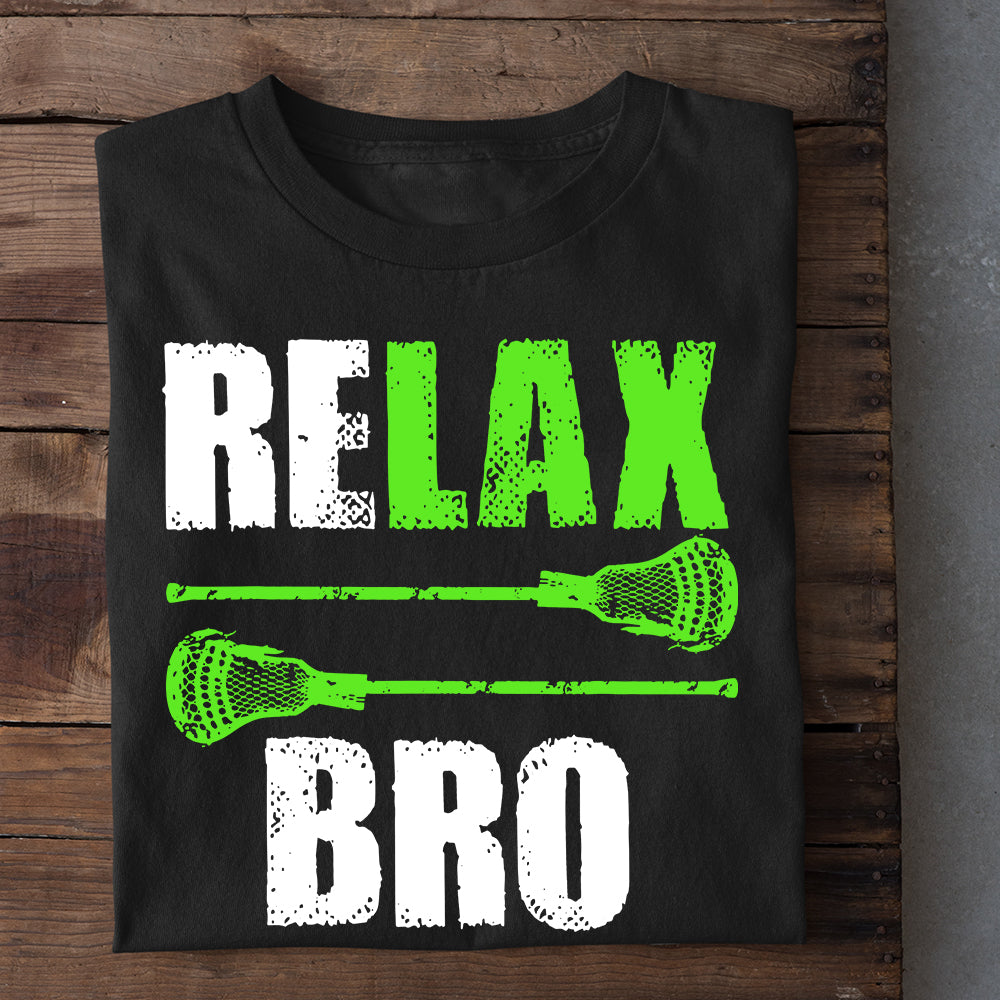 Motivational Quotes Lacrosse T-shirt, Relax Bro, Gift For Lacrosse Lovers, Lacrosse Players