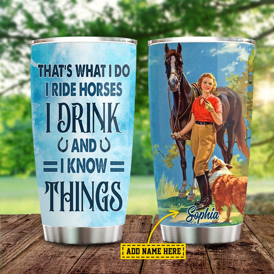 Personalized Horse Tumbler, That's What I Do I Ride Horse I Know Things Stainless Steel Tumbler, Tumbler Gifts For Horse Lovers