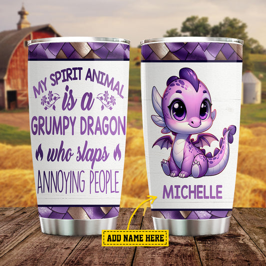 Cute Personalized Dragon Tumbler, My Spirit Animal Is A Grumpy Dragon Who Slaps Annoying People, Stainless Steel Tumbler, Gift For Dragon Lovers