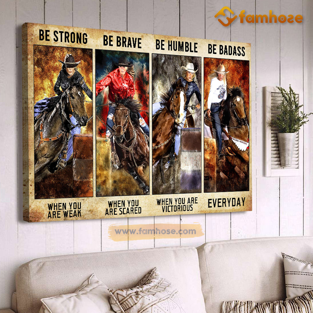 Barrel Racing Poster/Canvas, Be Strong When You Are Weak Be Brave When You Are Scared, Barrel Racing Canvas Wall Art, Poster Gift For Horse Lovers