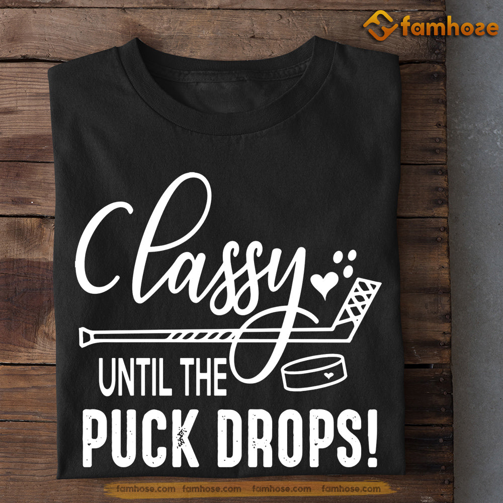 Hockey T-shirt, Classy Until The Puck Drops, Gift For Hockey Lovers, Hockey Tees