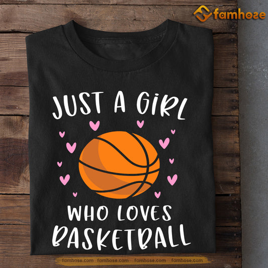 Basketball T-shirt, Just A Girl Who Loves Basketball, Gift For Basketball Lovers, Basketball Tees