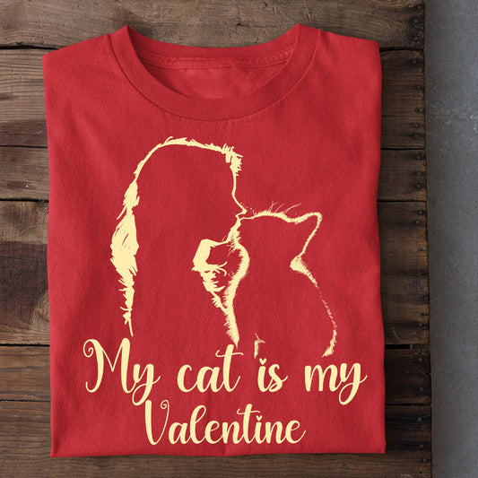 Cute Valentine's Day Cat T-shirt, My Cat Is My Valentine, A Girl With Cat, Valentines Gift For Cat Lovers Cat Owners