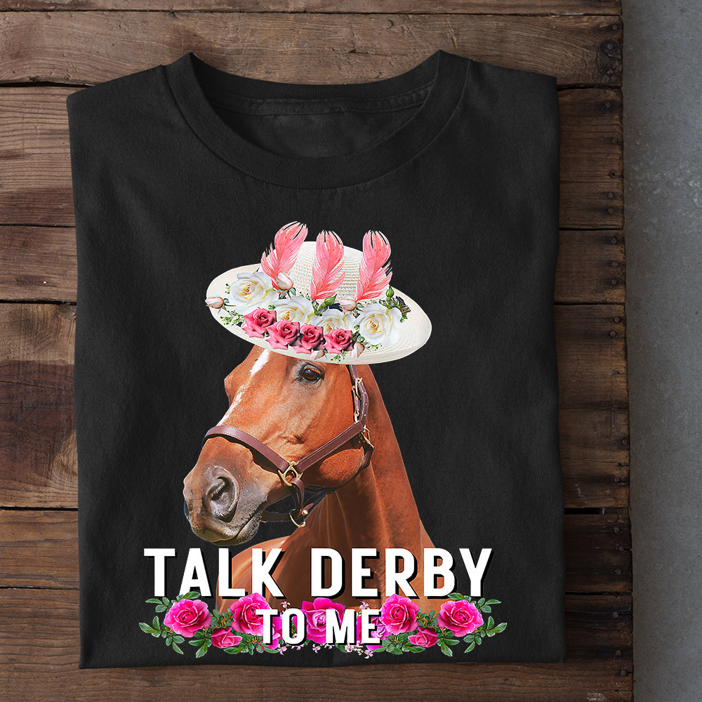 Kentucky Derby Day Horse Racing T-shirt, Talk Derby To Me, Gift For Horse Racing Lovers