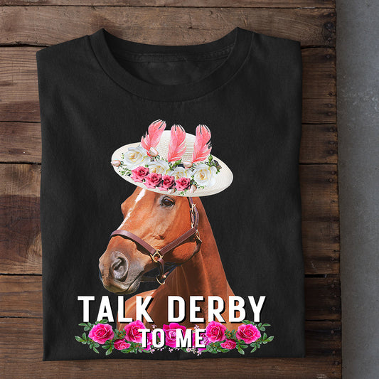 Kentucky Derby Day Horse Racing T-shirt, Talk Derby To Me, Gift For Horse Racing Lovers