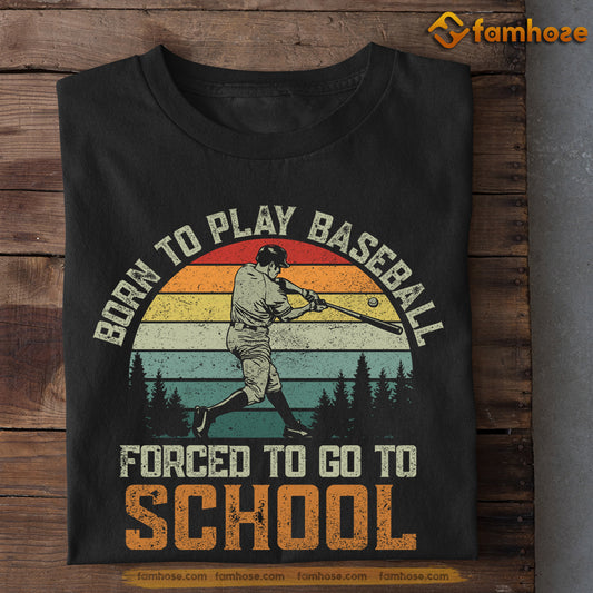 Boys Baseball T-shirt, Born To Play Baseball Forced To Go To School, Back To School Gift For Baseball Lovers, Baseball Tees