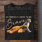 Punch Meme T-shirt, Ultimately I Have To Be Brave Funny Monkey Tees Encouragement Gift