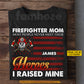 Personalized Firefighter Mom T-shirt, Most People Never Meet Their Heroes Tees Mother's Day Gift For Firefighter Lovers