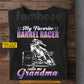 Personalized Barrel Racing Grandma T-shirt, My Favorite Barrel Racer Tees Mother's Day Gift For Barrel Racing Lover