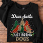 Funny Dog Christmas Sweatshirt, Dear Santa Just Bring Dogs Crewneck Sweatshirt Gift For Dog Lovers