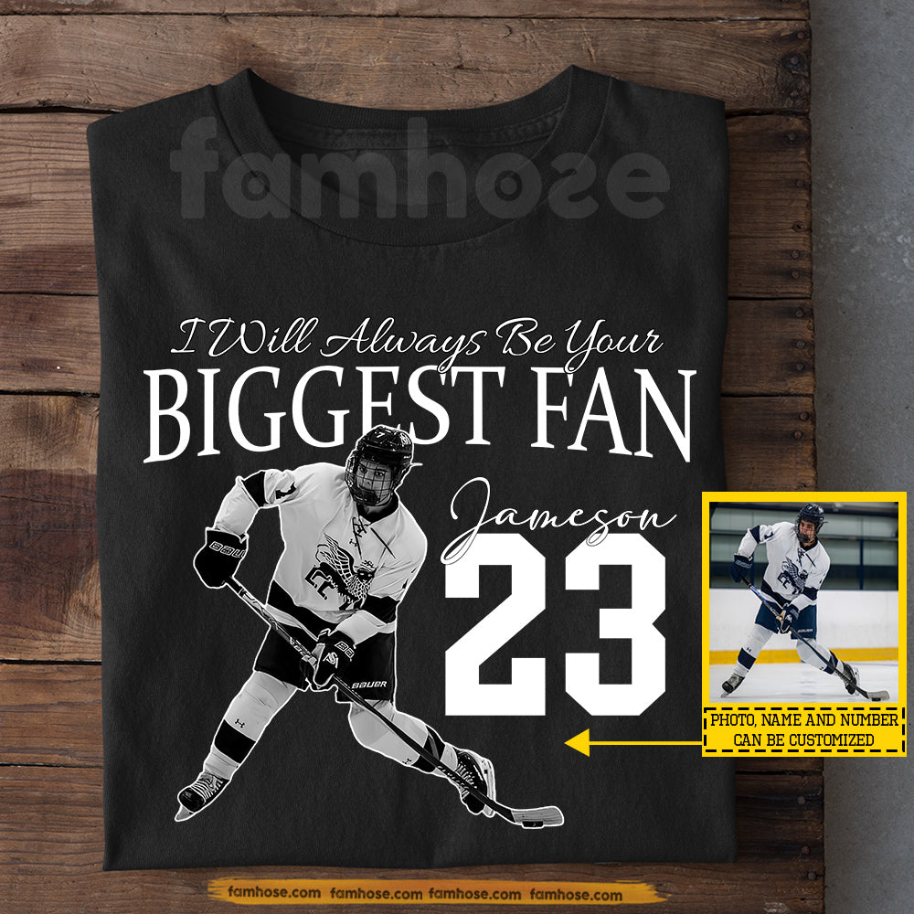 Personalized Hockey Man T-shirt, I Will Always Be Your Biggest Fan Sport Tees Gift For Hockey Lovers