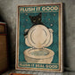 Funny Cat Bathroom Poster & Canvas, Flush It Good Flush It Real Good, Gift For Cat Lovers, Cat Owners