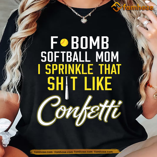 Softball Mom T-shirt, Fobomb Softball Mom I Sprinkle That Shit Sport Tees Mother's Day Gift For Softball Lover