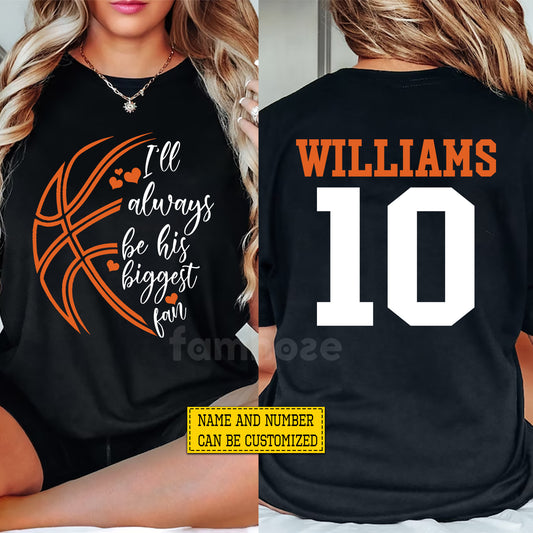 Personalized Basketball Two-sided T-shirt, I'll Always Be His Biggest Fan Sport Tees Gift For Basketball Lovers