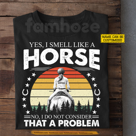 Funny Personalized Horse Riding Girl T-shirt, Yes I Smell Like A Horse Tees Gift For Horse Girl