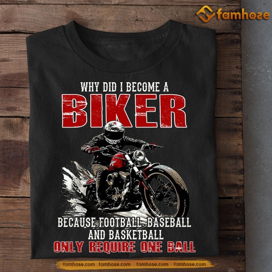 Funny Biker T-shirt, Why Did I Become A Biker, Gift For Motorcycle Lovers, Dirt Bike Lovers Tees