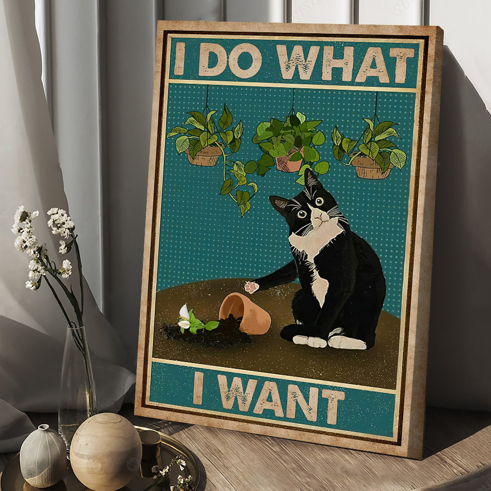 I Do What I Want, Funny Cat Canvas Painting, Wall Art Decor - Poster Gift For Cat And Garden Lovers