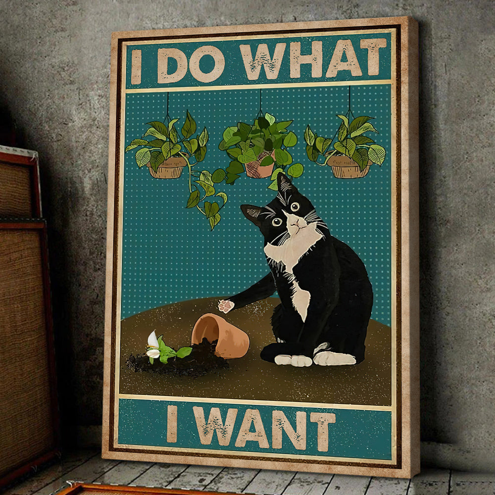 I Do What I Want, Funny Cat Canvas Painting, Wall Art Decor - Poster Gift For Cat And Garden Lovers