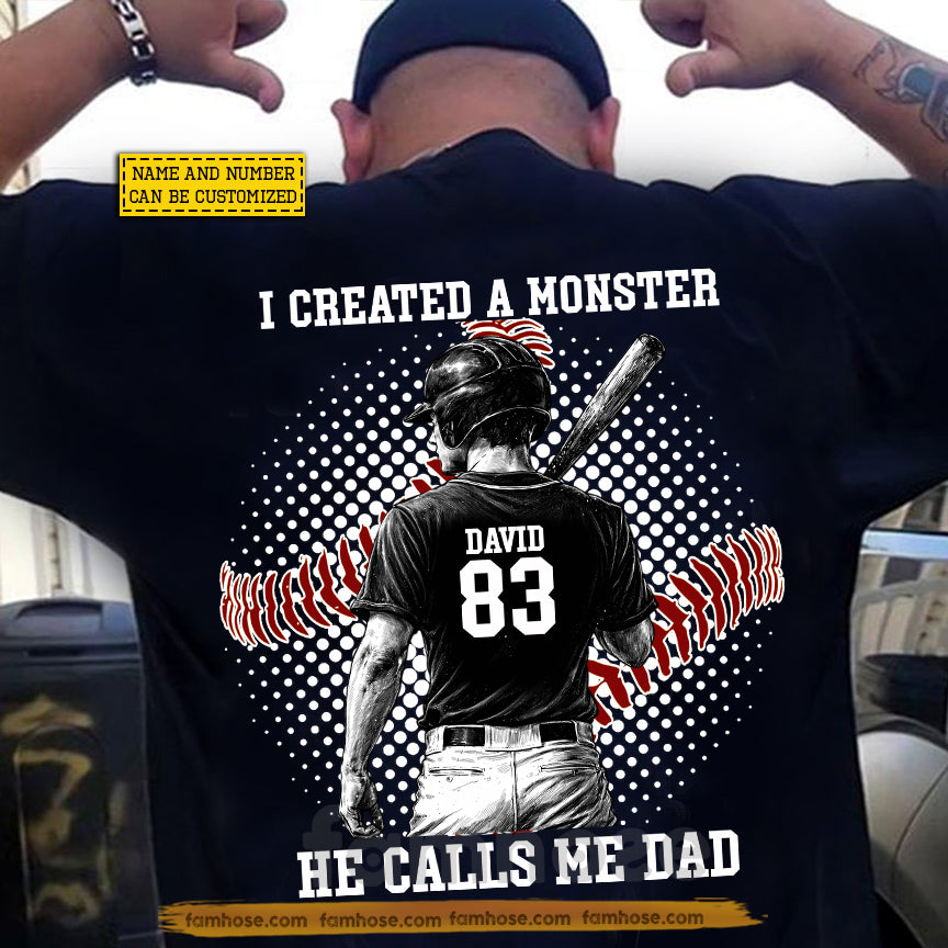 Personalized Baseball Dad Son Backside T-shirt, I Created A Monster He Calls Me Dad Tees Father's Day Gift For Baseball Lovers