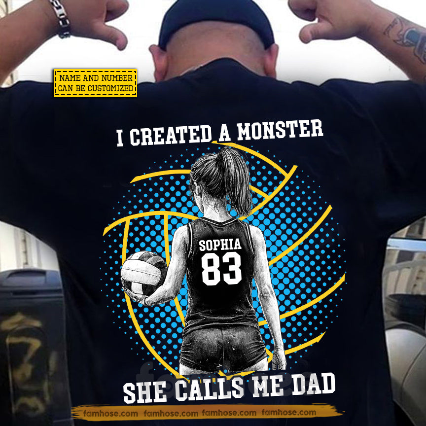 Personalized Volleyball Dad Backside T-shirt, I Created A Monster She Calls Me Dad Tees Father's Day Gift For Volleyball Lovers