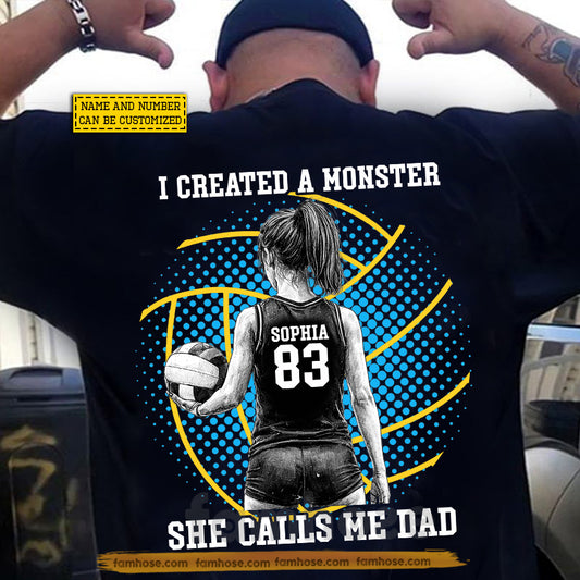 Personalized Volleyball Dad Backside T-shirt, I Created A Monster She Calls Me Dad Tees Father's Day Gift For Volleyball Lovers