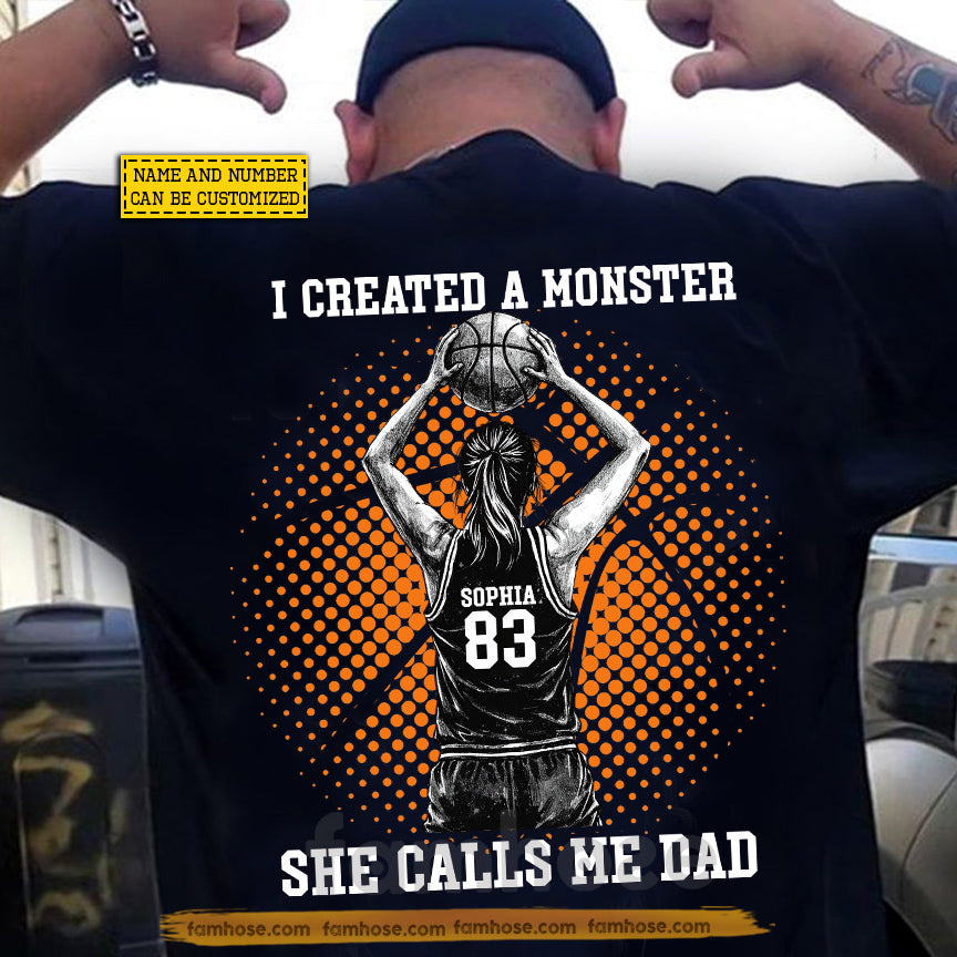 Personalized Basketball Dad Backside T-shirt, I Created A Monster She Calls Me Dad Sport Tees Father's Day Gift For Basketball Lovers