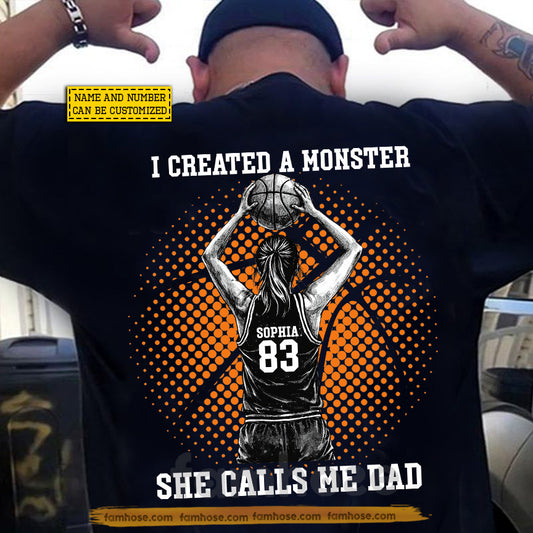 Personalized Basketball Dad Backside T-shirt, I Created A Monster She Calls Me Dad Sport Tees Father's Day Gift For Basketball Lovers